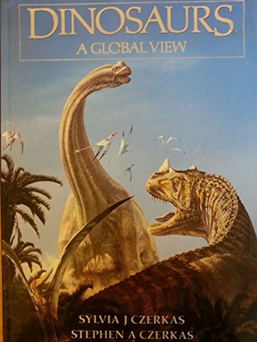 Imagen de archivo de Dinosaurs: a Global View by Sylvia and Stephen Czerkas (1996) Hardcover a la venta por SecondSale