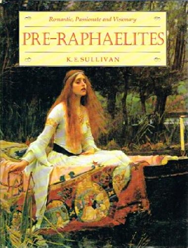 9780760702819: The Pre-Raphaelites: Romantic, passionate and visionary