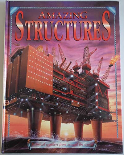 Imagen de archivo de Amazing Structures: Technical Wonders from Around the World a la venta por BookHolders