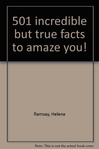 501 incredible but true facts to amaze you! (9780760703045) by Ramsay, Helena