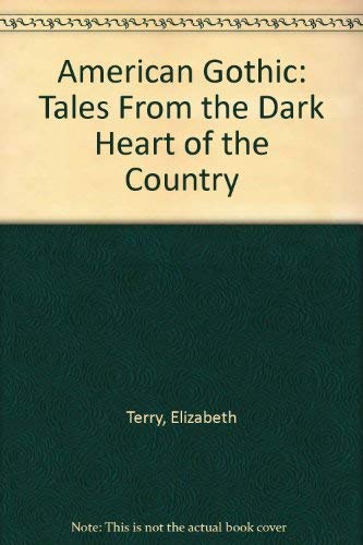 Stock image for American Gothic: Tales from the Dark Heart of the Country Edition: Reprint for sale by WorldofBooks