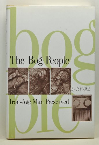 9780760703618: The bog people: Iron-age man preserved Edition: First [Hardcover] by P. V. Glob