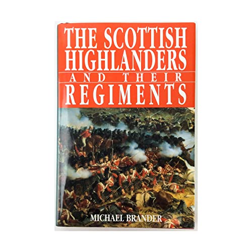 9780760703991: The Scottish Highlanders and Their Regiments