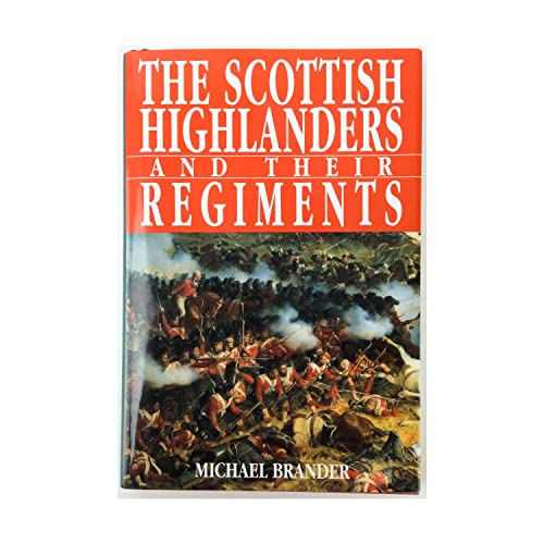 Stock image for The Scottish Highlanders and Their Regiments for sale by Wonder Book