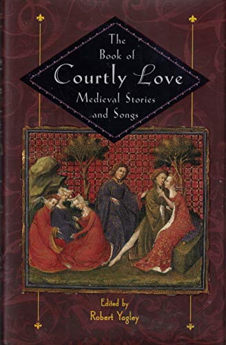 Stock image for Book of Courtly Love, The: Medieval Stories and Songs for sale by THE OLD LIBRARY SHOP