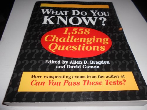 Stock image for What Do You Know?: 1,558 Challenging Questions for sale by Better World Books: West