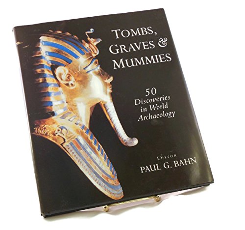 Imagen de archivo de Tombs Graves and Mummies: 50 Discoveries in World Archaeology a la venta por Better World Books