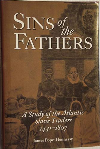 9780760704790: Sins of the fathers: A study of the Atlantic slave traders, 1441-1807