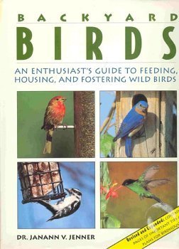 Stock image for Backyard birds: An enthusiast's guide to feeding, housing, and fostering wild birds for sale by Better World Books: West