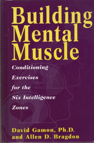 Beispielbild fr Building Mental Muscle: Conditioning Exercises for the Six Intelligence Zones zum Verkauf von The Yard Sale Store
