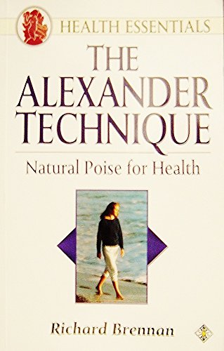Imagen de archivo de The Alexander Technique: Natural Poise for Health a la venta por Once Upon A Time Books