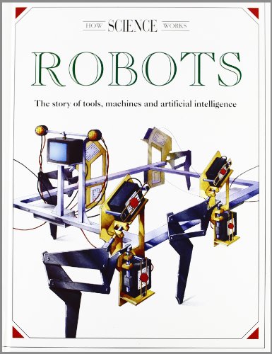 9780760705957: Robots: The Story of Tools, Machines and Artificial Intelligence (How Science Works)