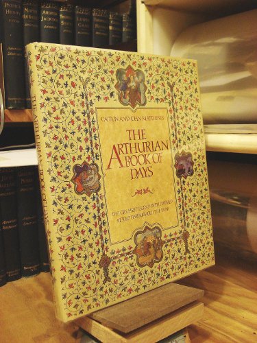 Imagen de archivo de The Arthurian book of days: The greatest legend in the world retold throughout the year a la venta por Colorado's Used Book Store