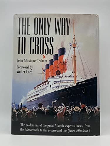 9780760706374: Only Way To Cross: The Golden Era of the Great Atlantic Express Liners