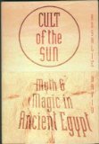 Beispielbild fr Cult of the Sun: Myth and Magic in Ancient Egypt zum Verkauf von HPB Inc.
