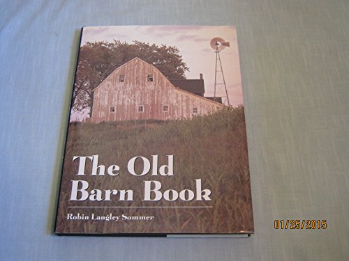 Stock image for The Old Barn Book ~ A Pictorial Tribute to North America's Vanishing Rural Heritage for sale by Jenson Books Inc