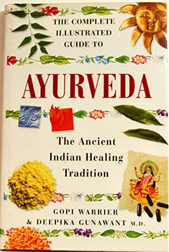 Imagen de archivo de The Complete Illustrated Guide to Ayurveda: the Ancient Indian Healing Tradition a la venta por Off The Shelf