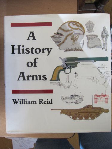 9780760707074: A history of arms [Hardcover] by Reid, William