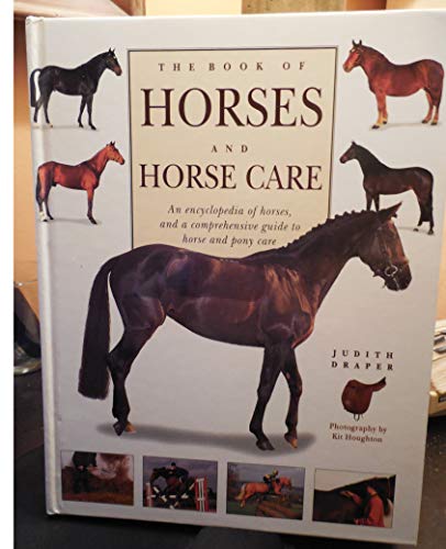 9780760707142: The book of horses and horse care: An encyclopedia of horses, and a comprehensive guide to horse and pony care