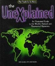 Stock image for The Unexplained: An Illustrated Guide To the World's Natural and Paranormal Mysteries for sale by HPB Inc.