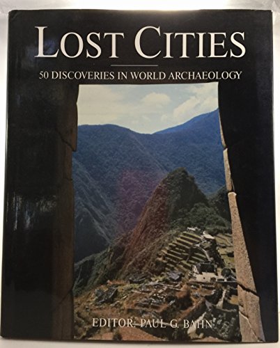 Stock image for Lost Cities: 50 discoveries in world archaeology for sale by Prairie Creek Books LLC.