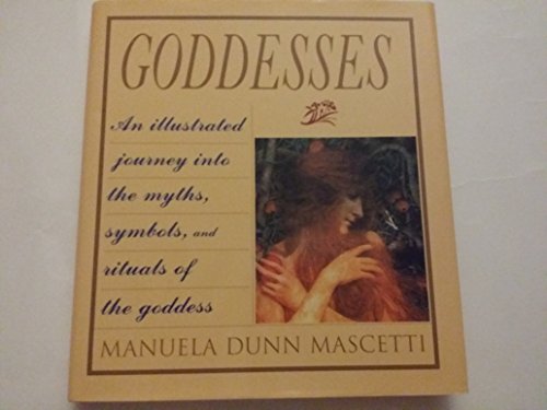 Imagen de archivo de Goddesses: Mythology and symbols of the goddess a la venta por Better World Books