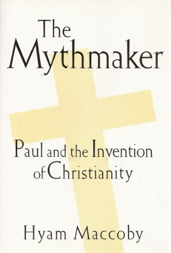 Imagen de archivo de The Mythmaker: Paul and the Invention of Christianity a la venta por Better World Books