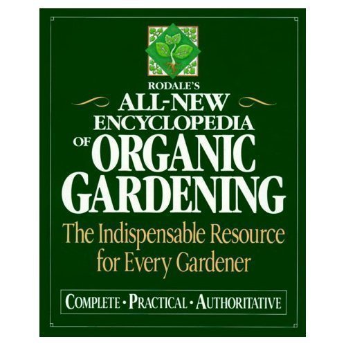 Stock image for Rodale's All-New Encyclopedia of Organic Gardening: The Indispensable Resource for Every Gardener for sale by Half Price Books Inc.
