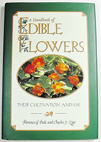 Stock image for A Handbook Of Edible Flowers Their Cultivation And Use for sale by Terrace Horticultural Books