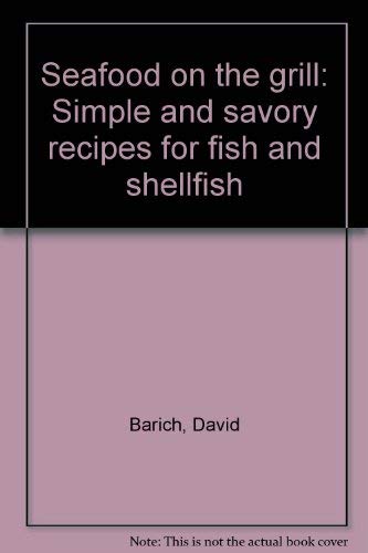 Stock image for Seafood on the grill: Simple and savory recipes for fish and shellfish for sale by Wonder Book