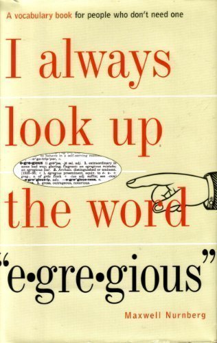 Stock image for I Always Look Up the Word Egregious by Nurnberg, Maxwell (1998) Hardcover for sale by Wonder Book