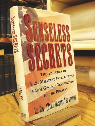 Stock image for Senseless secrets The failures of U.S. military intelligence from George Washington to the present for sale by Nelsons Books
