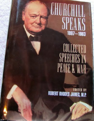 Stock image for Churchill Speaks, 1897-1963: Collected Speeches in Peace & War for sale by John M. Gram