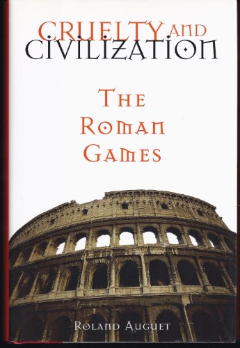 Imagen de archivo de Cruelty and civilization: The Roman games a la venta por SecondSale