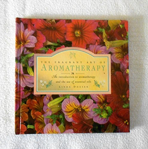 Beispielbild fr The Fragrant Art of Aromatherapy: An Introduction to Aromatherapy and the Use of Essential Oils zum Verkauf von Wonder Book