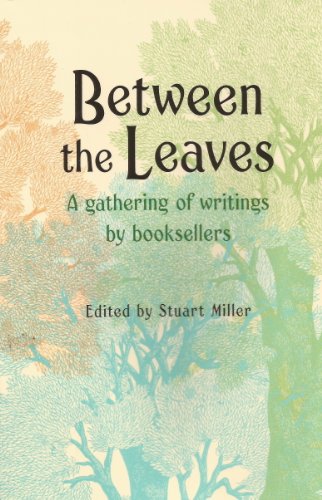 Beispielbild fr Between the Leaves: A Gathering of Writings by Booksellers zum Verkauf von Wonder Book