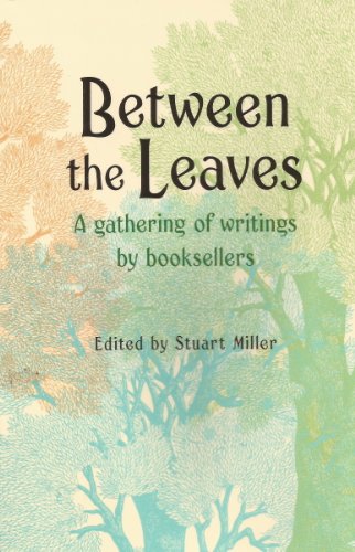 Stock image for Between the Leaves: A gathering of writings by Booksellers for sale by All About Authors