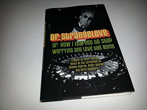 Dr. Strangelove Or: How I Learned to Stop Worrying and Love the Bomb (9780760709405) by George, Peter