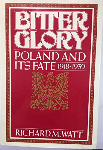 Beispielbild fr Bitter Glory:Poland and its Fate, 1918-1939 zum Verkauf von Books of the Smoky Mountains