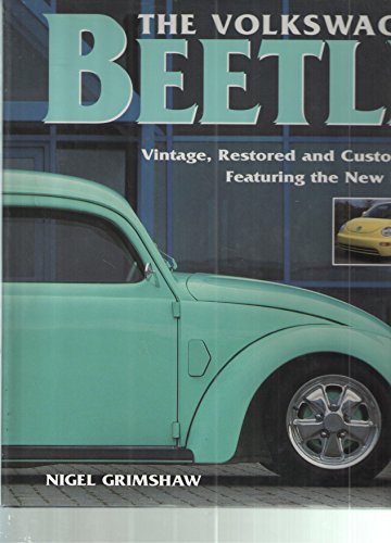 9780760710197: The Volkswagen Beetle: Vintage, Restored and Customized, Featuring the New Beetle