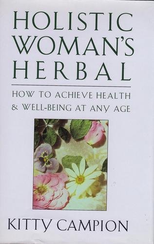Stock image for Holistic Woman's Herbal: How to Achieve Health & Well-being at Any Age for sale by ThriftBooks-Atlanta
