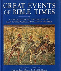 Beispielbild fr Great Events of Bible Times a Fully Illustrated Exciting Journey Back To the Peo zum Verkauf von Better World Books