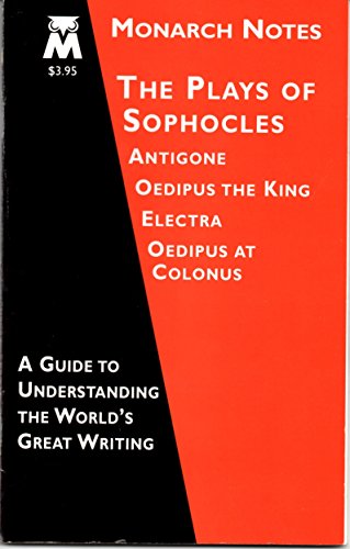 Imagen de archivo de The Plays of Sophocles: Antigone, Oedipus the King, Electra, Oedipus at Colonus (Monarch Notes) a la venta por SecondSale