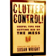 Stock image for Clutter Control: Useful Tips for Getting Rid of the Mess for sale by Better World Books: West