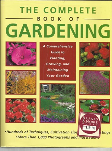 9780760710869: The complete book of gardening: A comprehensive guide to planting, growing, a...