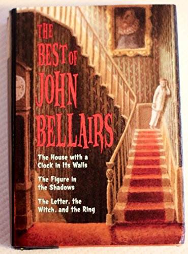 Imagen de archivo de The Best of John Bellairs: The House with a Clock in Its Walls; The Figure in the Shadows; The Letter, the Witch, and the Ring a la venta por Seattle Goodwill