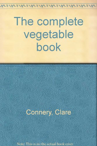 The complete vegetable book (9780760711569) by Connery, Clare
