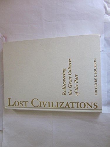 Imagen de archivo de LOST CIVILIZATIONS: REDISCOVERING THE GREAT CULTURES OF THE PAST a la venta por WONDERFUL BOOKS BY MAIL