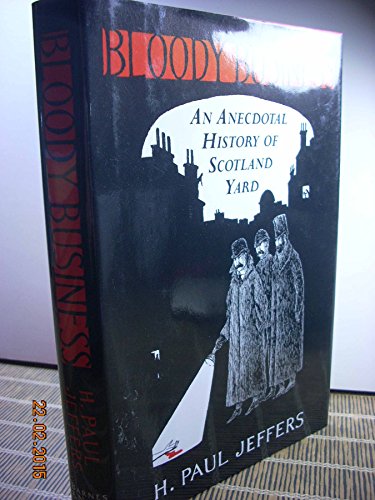 Beispielbild fr Bloody business: An anecdotal history of Scotland Yard zum Verkauf von Better World Books