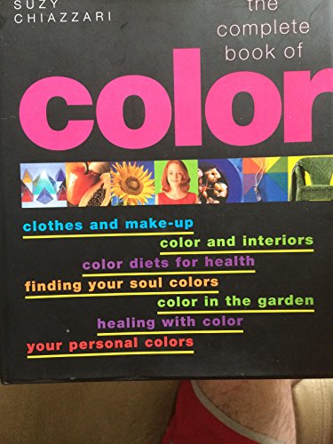 Imagen de archivo de The Complete Book Of Color (The Complete Book Of Color Using Color For Lifestyle, Health, and Well-Being) a la venta por SecondSale